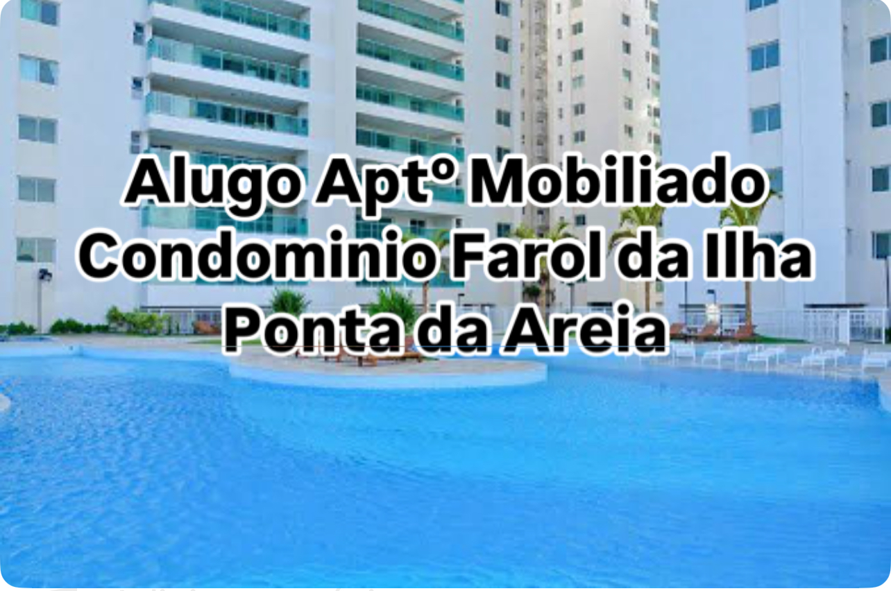 ALUGO APTO FAROL DA ILHA CONDOMÍNIO CLUBE, com 187m² - PONTA DA AREIA